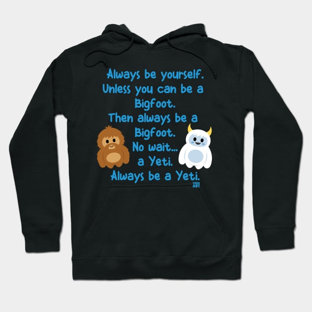 always be yourself Hoodie by toddgoldmanart